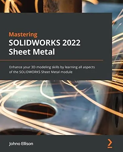 Produktbild: Mastering SOLIDWORKS Sheet Metal: Enhance your 3D modeling skills by learning all aspects of the SOLIDWORKS Sheet Metal module