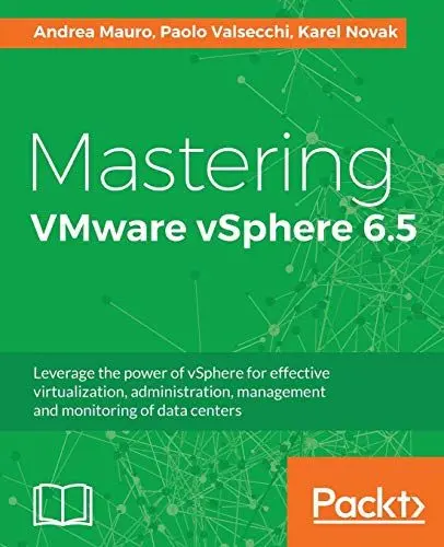 Produktbild: Mastering VMware vSphere 6.5: Leverage the power of vSphere for effective virtualization, administration, management and monitoring of data centers