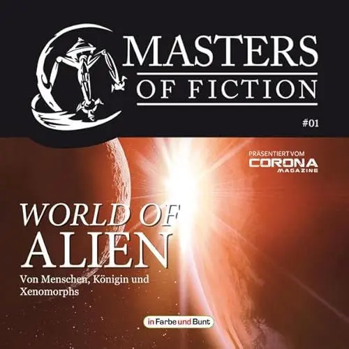 Produktbild: Masters of Fiction 1: World of Alien - Von Menschen, Königin und Xenomorphs: Franchise-Sachbuch-Reihe als Hörbuch