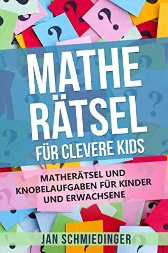 Produktbild: MATHE RÄTSEL FÜR CLEVERE KIDS: MATHERÄTSEL UND KNOBELAUFGABEN FÜR KINDER UND ERWACHSENE