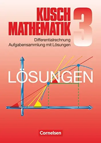 Produktbild: Mathematik, Neuausgabe, Bd.3, Differentialrechnung: Differentialrechnung (9. Auflage) - Aufgabensammlung mit Lösungen (Kusch: Mathematik, Bisherige Ausgabe, Band 3)