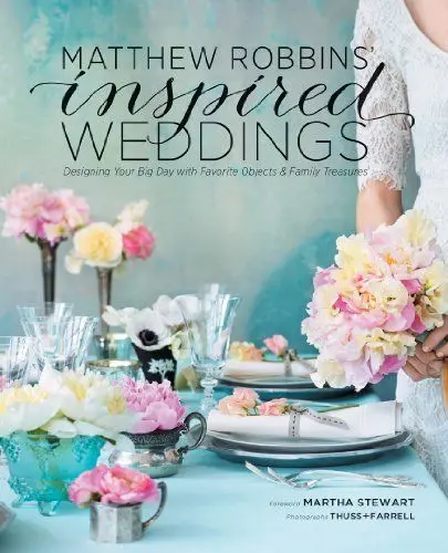 Produktbild: Matthew Robbins' Inspired Weddings: Designing Your Big Day with Favorite Objects and Family Treasures: Designing Your Big Day With Favorite Objects & Family Treasures