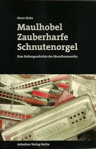 Produktbild: Maulhobel, Zauberharfe, Schnutenorgel: Eine Kulturgeschichte der Mundharmonika