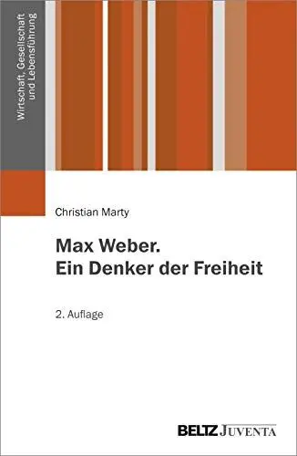 Produktbild: Max Weber. Ein Denker der Freiheit (Wirtschaft, Gesellschaft und Lebensführung)