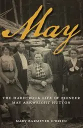 Produktbild: May: The Hard-Rock Life of Pioneer May Arkwright Hutton