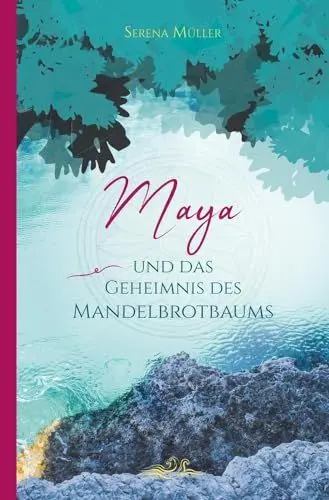 Produktbild: Maya und das Geheimnis des Mandelbrotbaums: Eine phantastische Reise in die Südsee und zu den vergessenen Wurzeln des Menschseins