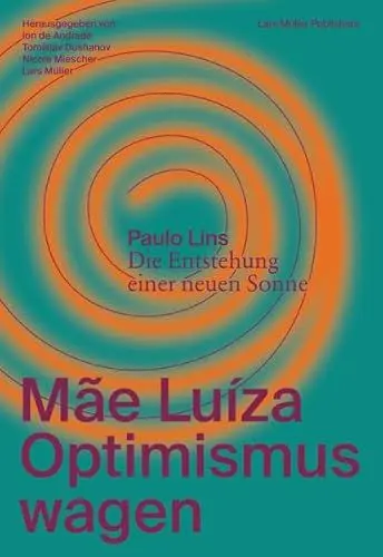Produktbild: Mãe Luíza: Optimismus wagen: Mit der Novelle «Die Entstehung einer neuen Sonne» von Paulo Lins