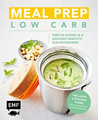 Produktbild: Meal Prep Low Carb – über 50 schnelle und gesunde Gerichte zum Mitnehmen: Inklusive 5 Wochenplänen