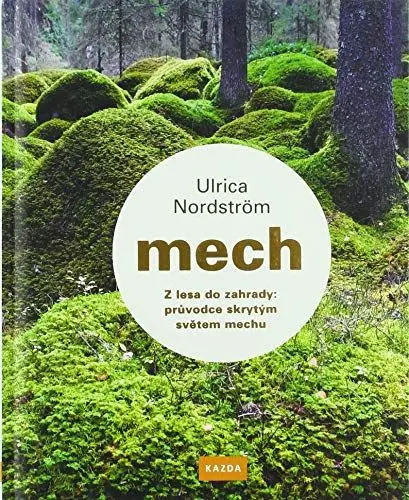 Produktbild: Mech: Z lesa do zahrady: průvodce skrytým světem mechu (2020)