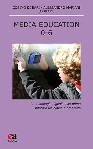 Produktbild: Media education 0-6. Le tecnologie digitali nella prima infanzia tra critica e creatività (Teoria e storia dell'educazione)