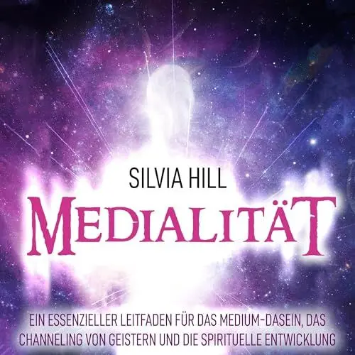 Produktbild: Medialität: Ein essenzieller Leitfaden für das Medium-Dasein, das Channeling von Geistern und die spirituelle Entwicklung (Psychisches Erwachen)