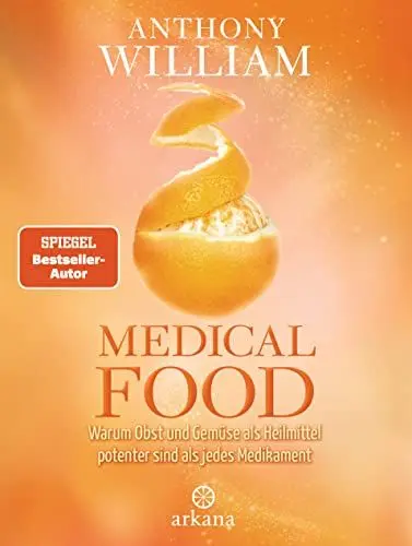 Produktbild: Medical Food: Warum Obst und Gemüse als Heilmittel potenter sind als jedes Medikament
