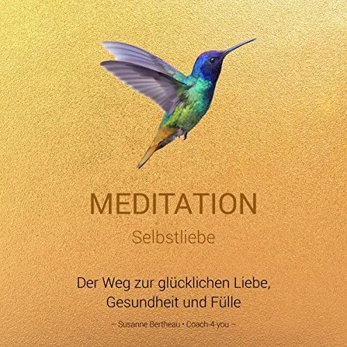 Produktbild: Meditation Selbstliebe: Der Weg zur glücklichen Liebe, Gesundheit und Fülle