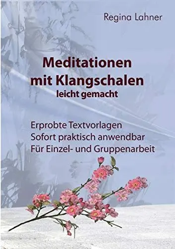 Produktbild: Meditationen mit Klangschalen leicht gemacht: Erprobte Textvorlagen - Sofort praktisch anwendbar - Für Einzel- und Gruppenarbeit