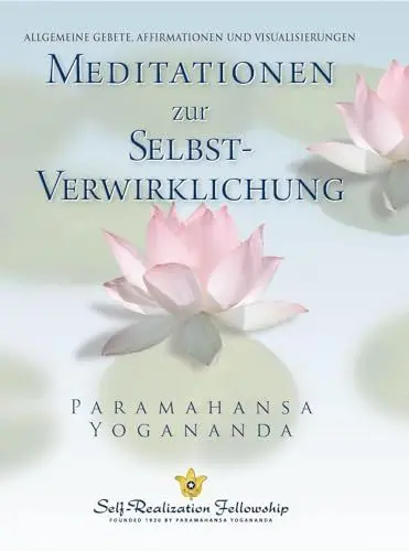 Produktbild: Meditationen zur Selbstverwirklichung: Universalgesetze, Bestätigungen und Vergegenwärtigungen: Universalgebete, Bestätigungen und Vergegenwärtigungen