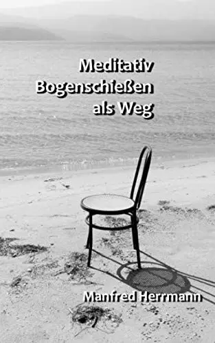 Produktbild: Meditativ Bogenschießen als Weg