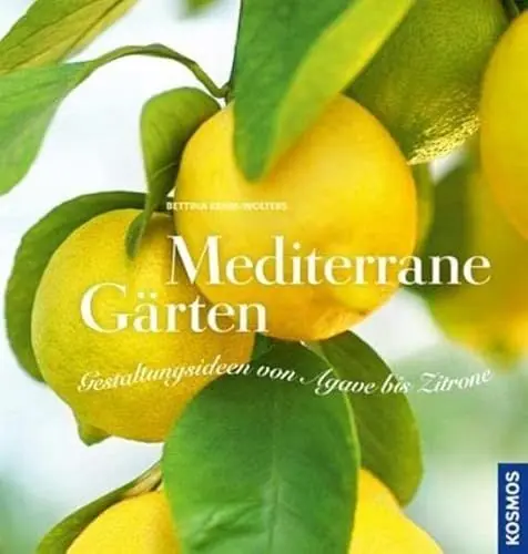 Produktbild: Mediterrane Gärten: Gestaltungsideen von Agave bis Zitrone
