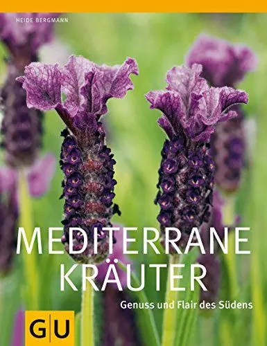 Produktbild: Mediterrane Kräuter: Genuss und Flair des Südens (GU Ratgeber Gartengestaltung)