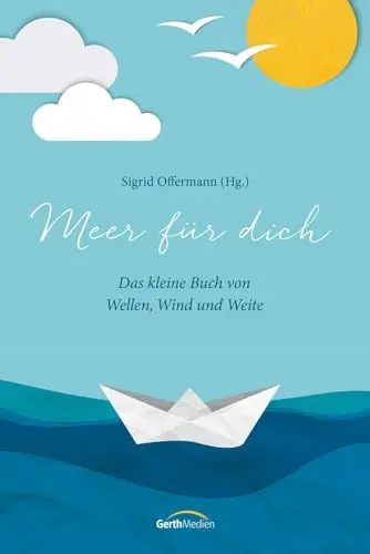 Produktbild: Meer für dich: Das kleine Buch von Wellen, Wind und Weite