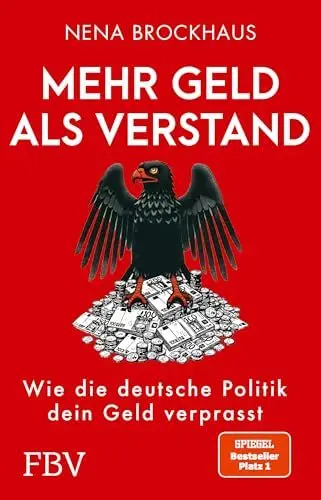 Produktbild: Mehr Geld als Verstand: Wie die deutsche Politik dein Geld verprasst. SPIEGEL-Bestseller Platz 1