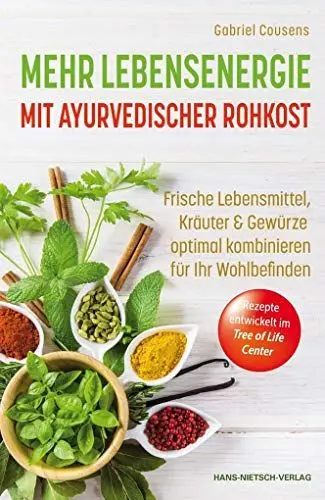 Produktbild: Mehr Lebensenergie mit ayurvedischer Rohkost: Frische Lebensmittel, Kräuter & Gewürze optimal kombinieren für ihr Wohlbefinden