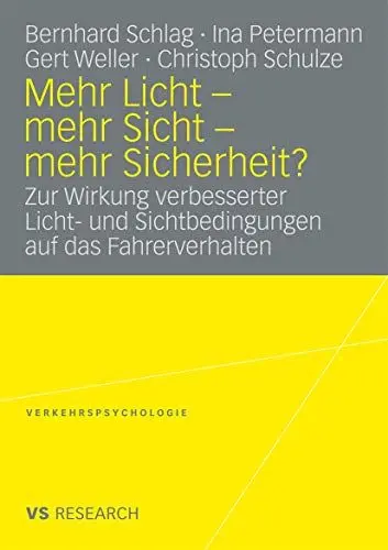 Produktbild: Mehr Licht - mehr Sicht - mehr Sicherheit?: Zur Wirkung verbesserter Licht- und Sichtbedingungen auf das Fahrerverhalten (Verkehrspsychologie)
