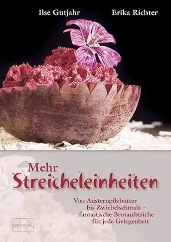 Produktbild: Mehr Streicheleinheiten: Von Austernpilzbutter bis Zwiebelschmalz - Fantastische Brotaufstriche für jede Gelegenheit