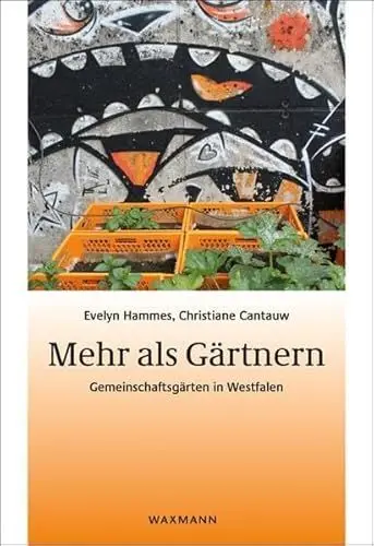 Produktbild: Mehr als Gärtnern: Gemeinschaftsgärten in Westfalen (Beiträge zur Volkskultur in Nordwestdeutschland)