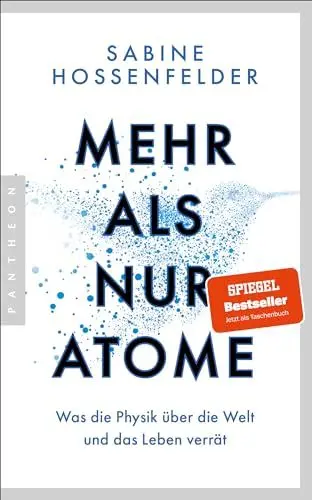 Produktbild: Mehr als nur Atome: Was die Physik über die Welt und das Leben verrät - Der für das Wissensbuch des Jahres 2023 nominierte SPIEGEL-Bestseller jetzt im Paperback
