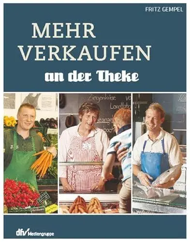Produktbild: Mehr verkaufen an der Theke: Mehr Spaß und Erfolg an der Bedientheke