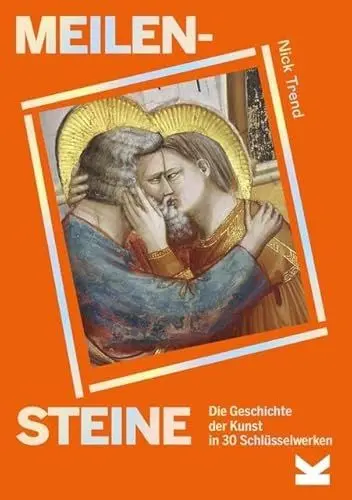 Produktbild: Meilensteine: Die Geschichte der Kunstgeschichte in 30 Schlüsselwerken