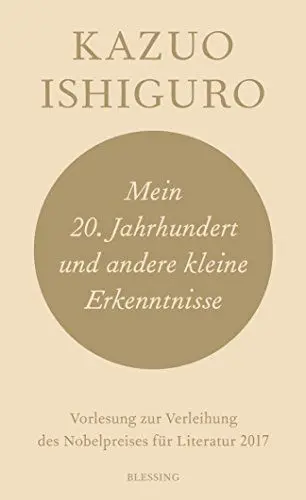 Produktbild: Mein 20. Jahrhundert und andere kleine Erkenntnisse: Vorlesung zur Verleihung des Nobelpreises für Literatur 2017