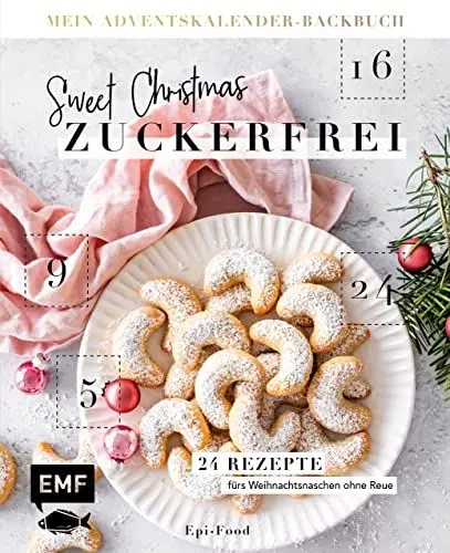 Produktbild: Mein Adventskalender-Backbuch: Sweet Christmas – zuckerfrei: 24 Rezepte fürs Weihnachtsnaschen ohne Reue – Mit perforierten Seiten zum Auftrennen