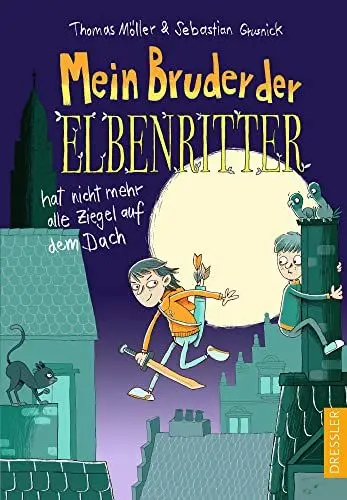 Produktbild: Mein Bruder der Elbenritter hat nicht mehr alle Ziegel auf dem Dach: Fantastisches Abenteuer über Mut und Freundschaft für Kinder ab 6 Jahren