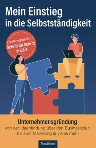 Produktbild: Mein Einstieg in die Selbstständigkeit: Existenzgründung Schritt für Schritt erklärt: Unternehmensgründung von der Ideenfindung über den Businessplan bis zum Marketing & vieles mehr
