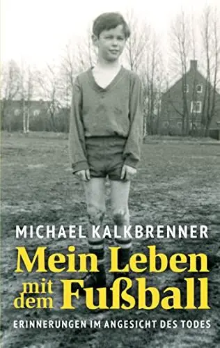 Produktbild: Mein Leben mit dem Fußball: Erinnerungen im Angesicht des Todes