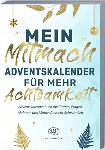 Produktbild: Mein Mitmach-Adventskalender für mehr Achtsamkeit: Adventskalender Buch mit Zitaten, Fragen, Aktionen und Mottos für mehr Achtsamkeit. Achtsamkeits-Adventskalender zum ausfüllen.