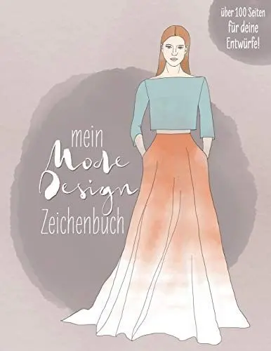 Produktbild: Mein Modedesign Zeichenbuch: für Modeliebhaber, angehende Designer und Hobby-Fashionistas