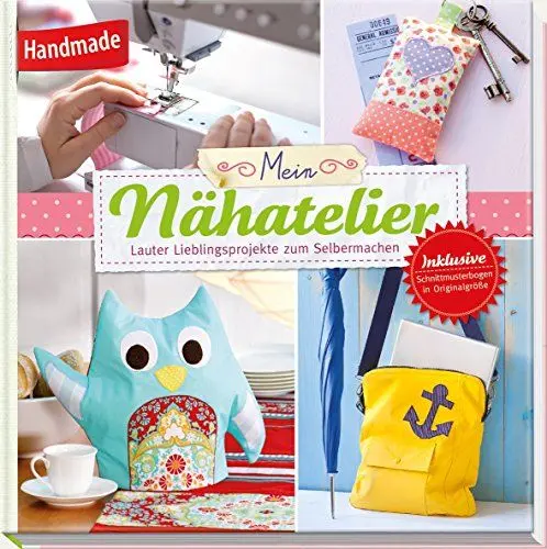 Produktbild: Mein Nähatelier: Lauter Lieblingsprojekte zum Selbermachen. Mit Schnittmusterbogen in Originalgröße