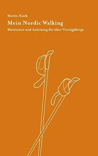 Produktbild: Mein Nordic Walking: Motivation und Anleitung für über Vierzigjährige