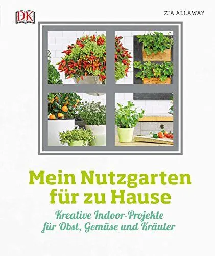 Produktbild: Mein Nutzgarten für zu Hause: Kreative Indoor-Projekte für Obst, Gemüse und Kräuter