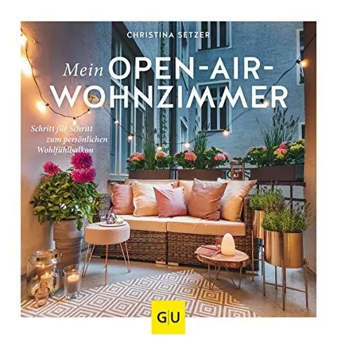 Produktbild: Mein Open-Air-Wohnzimmer: Schritt für Schritt zum persönlichen Wohlfühlbalkon (GU Balkon)
