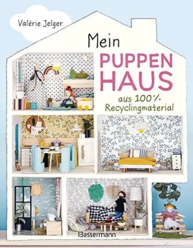 Produktbild: Mein Puppenhaus aus 100% Recyclingmaterial. Inklusive Möbel, Figuren und Zubehör: Mit Haushaltsmaterialien und Stoffresten selber bauen