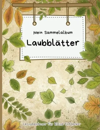 Produktbild: Mein Sammelalbum Laubblätter: Herbarium für Kinder | 19 heimische Laubblätter | Sammeln, Erkunden, Staunen (Lernabenteuer für kleine Entdecker)