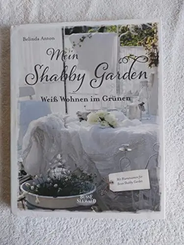 Produktbild: Mein Shabby Garden: Weiß Wohnen im Grünen: Weiß Wohnen im Grünen. Mit Blumensamen für Ihren Shabby Garden