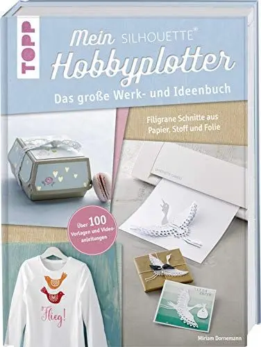 Produktbild: Mein Silhouette Hobbyplotter. Mit Online-Videos und Plotter-Vorlagen: Das große Werk- und Ideenbuch. Filigrane Schnitte aus Papier, Stoff und Folie