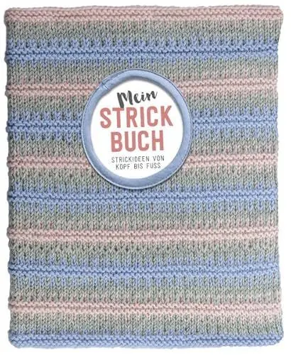 Produktbild: Mein Strickbuch. Mit gestricktem Buchumschlag aus hochwertigem Garn und mit aufwendiger Verarbeitung.: Strickideen von Kopf bis Fuß