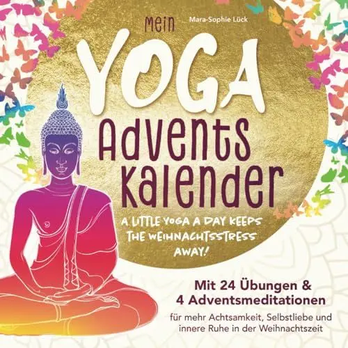 Produktbild: Mein Yoga-Adventskalender mit 24 Übungen und 4 Adventsmeditationen für mehr Achtsamkeit, Selbstliebe und innere Ruhe in der Weihnachtszeit – A little Yoga a Day keeps the Weihnachtsstress away
