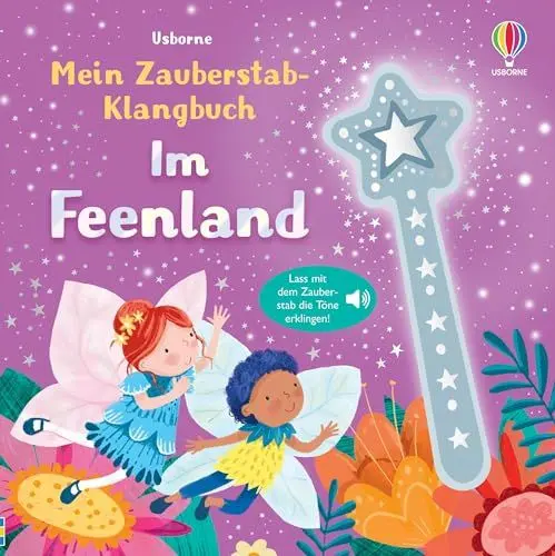 Produktbild: Mein Zauberstab-Klangbuch: Im Feenland: Lass mit dem Zauberstab die Töne erklingen – Mitmachbuch mit zauberhaften Sounds – für Kinder ab 3 Jahren (Meine Zauberstab-Klangbücher)
