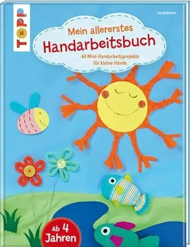 Produktbild: Mein allererstes Handarbeitsbuch: 40 Mini-Handarbeitsprojekte für kleine Hände